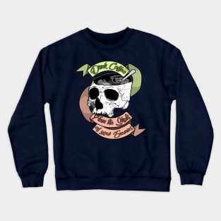 Drink Coffee From The Skulls Of Your Enemies Crewneck Sweatshirt